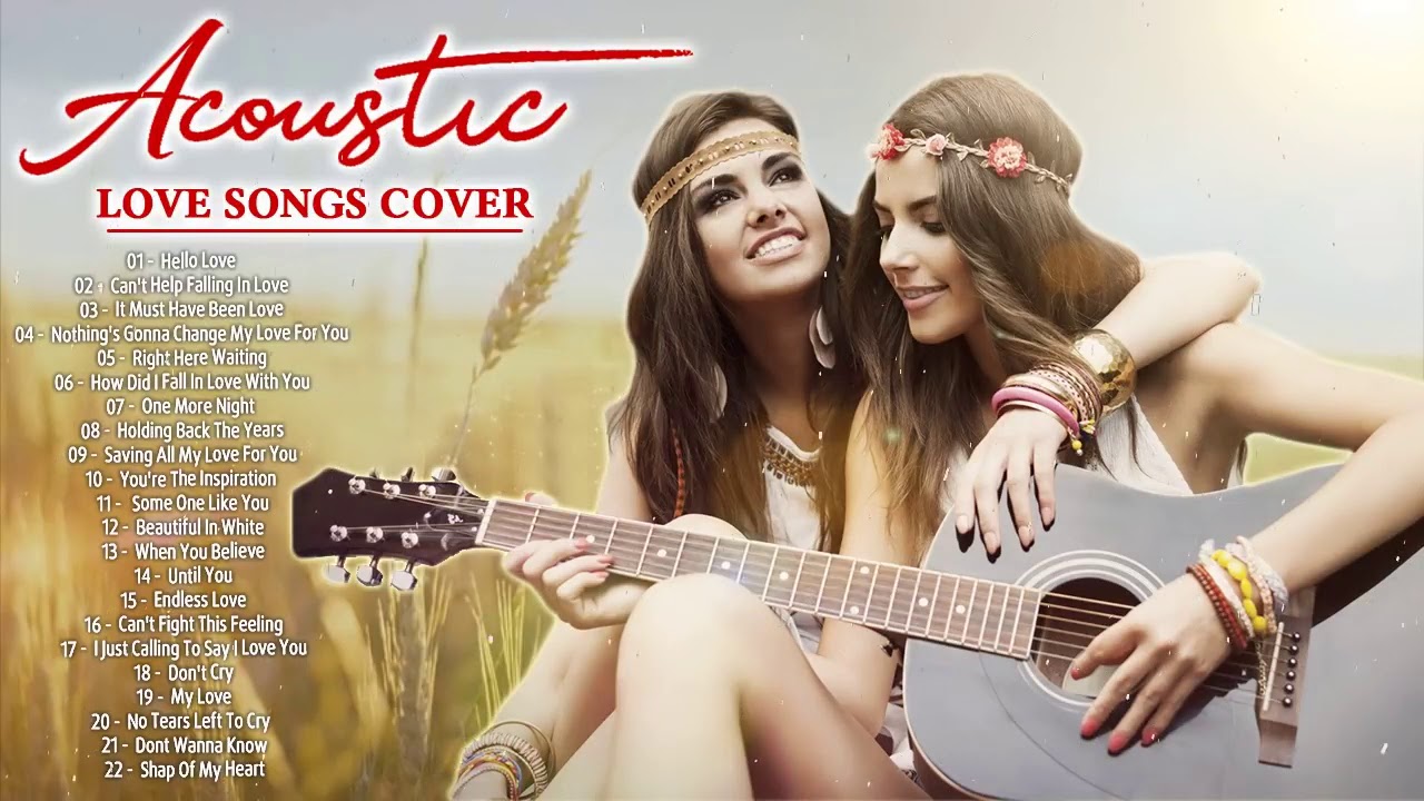 Greatest Acoustic Love Songs Playlist 2020 Top Guitar Acoustic Cover Of Popular Songs Of All