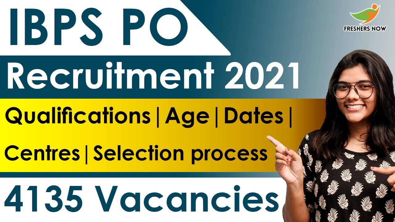 IBPS PO 2021 Recruitment | 4135 Posts | Qualifications | Selection Process | Latest Bank Jobs 2021