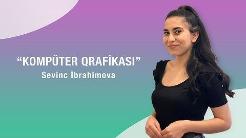 Sevinc İbrahimova | İnformatika | Kompüter qrafikası