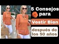 5 CONSEJOS PARA VESTIR BIEN DESPUÉS DE LOS 50 Y 60 AÑOS MODA SEÑORAS 2022 ASESORÍA DE IMAGEN