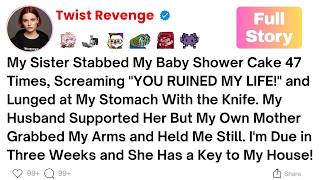 [Full Story] My Sister Stabbed My Baby Shower Cake 47 Times, Screaming "YOU RUINED MY LIFE!"