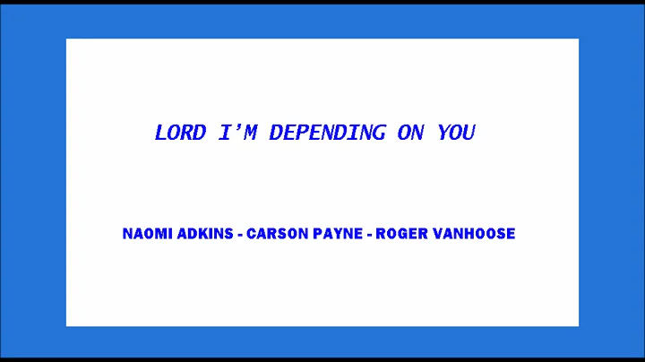 LORD I'M DEPENDING ON YOU
