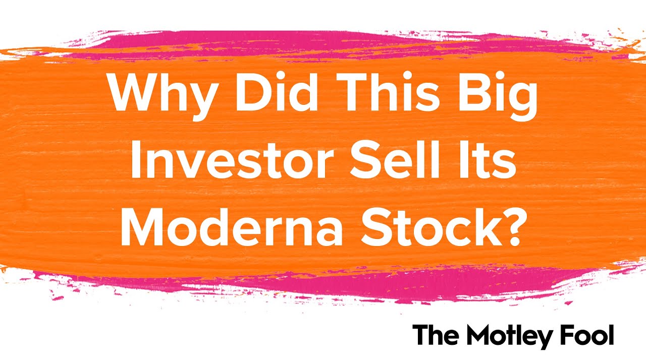 Why Did This Big Investor Sell Its Moderna Stock Nasdaq Why Did This Big Investor Sell Its Moderna Stock Nasdaq