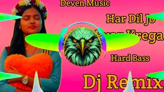 Har Dil Jo Pyar Krega Remix | Hard Bass | Hindi Dj Song | Deven Music
