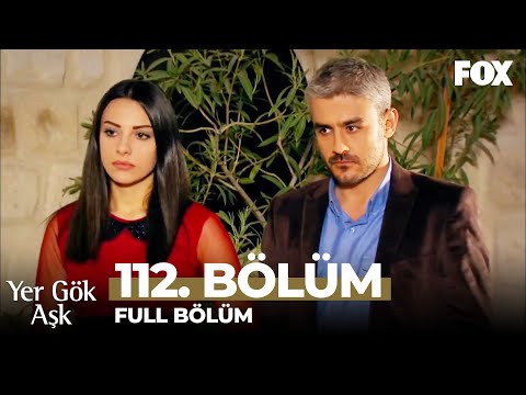 Yer Gök Aşk 112. Bölüm