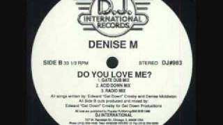 Denise M - Do YOu Love Me (Gateway Dub).wmv