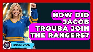 How Did Jacob Trouba Join The Rangers? - Hockey Fan Network