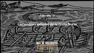 Las lenguas extintas de la Costa Norte| Más de Doscientos-Episodio 12 screenshot 4