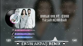 Burak Bulut Ebru Yaşar Kehribar ( Ersin Akbaş Remix ) Resimi