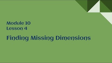 8th Grade Module 10 Lesson 4 – Finding Missing Dimensions