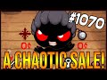 A CHAOTIC SALE! - The Binding Of Isaac: Afterbirth+ #1070