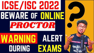 ICSE/ISC 2022: Beware of online PROCTOR | Warning alert during online semester 1 exam | Big Update!
