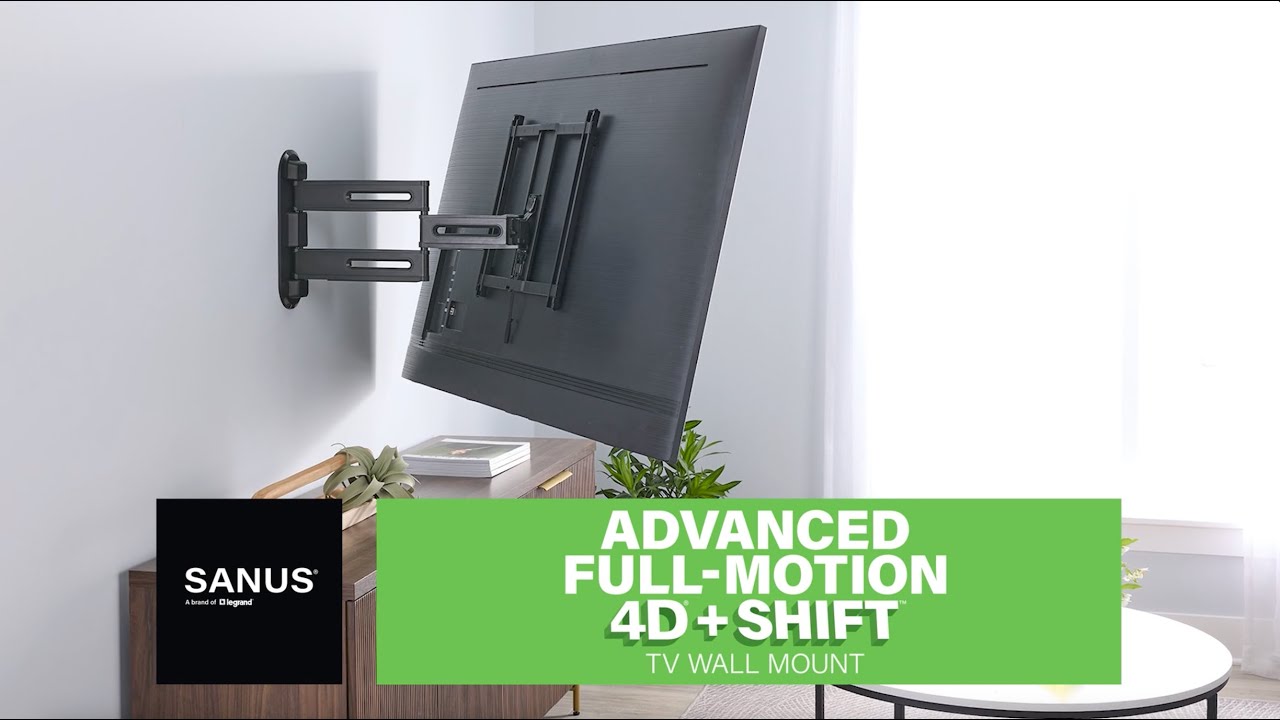 Features of the SANUS Advanced Full-Motion 4D® + Shift™ TV Wall Mount for TVs 32"-65"