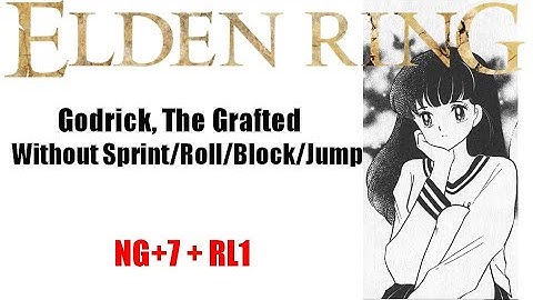 Elden Ring RL1 - NG+7 Godrick, the Grafted without sprint/roll/block/jump