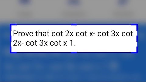 Prove that cot 2x cot x- cot 3x cot 2x- cot 3x cot x 1