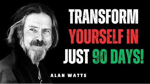 ALAN WATTS - Transform Your Life in 90 Days: The Ultimate Guide to Personal Growth