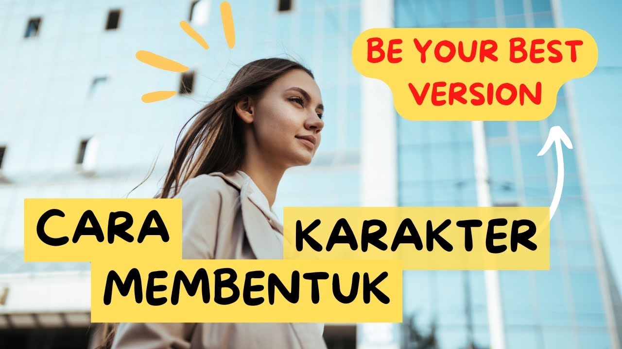 Jadilah Versi Terbaik Diri Kamu Sendiri ‼️- CARA MEMBENTUK KARAKTER - Jadi Lebih Baik