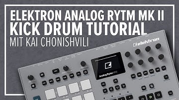 Elektron Analog Rytm MK II - Kick Drum Tutorial I Kick richtig druckvoll machen!