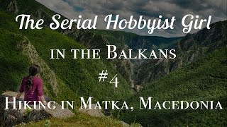 Balkans Vlog #4: Hiking in Matka Lake, Macedonia