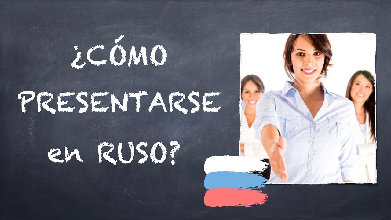 Presentaciones y primer contacto en RUSO
