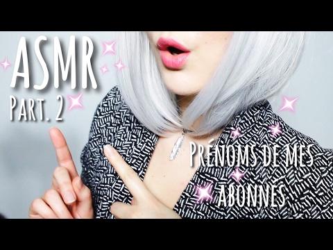 ASMR Abonnés PRENOMS chuchotés - part 2 - Ear to Ear - Whisper - instense Tingles