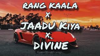 Rang kaala x jaadu kiya x divine 💥💯