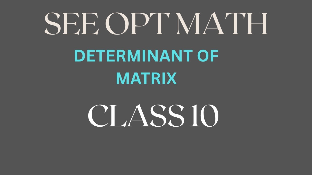 Determinant Of Matrix - SEE | Class 10 OPT Math | Matrix |