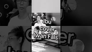 Download Lagu Ibu - Iwan Fals cover #shorts MP3