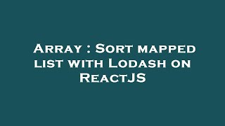 Array Sort Mapped List With Lodash On Reactjs