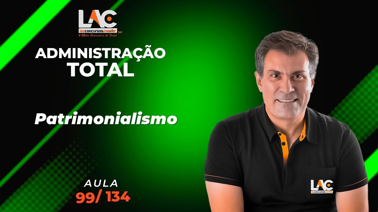 Administração Total - Patrimonialismo [99/134]