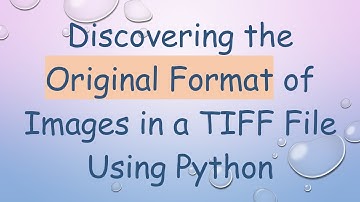 Discovering the Original Format of Images in a TIFF File Using Python