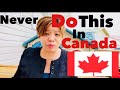 Things you should never do in Canada and never say to Canadian