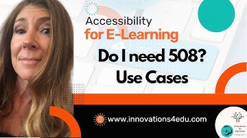 Why is Accessibility Important in E-Learning? When do I need to follow the WCAG 2.1 guidelines? 508