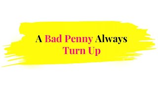 A Bad Penny Always Turns Up | 1Minute English Proverb
