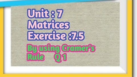 By using Cramers Rule.. Ex:7.5(i)