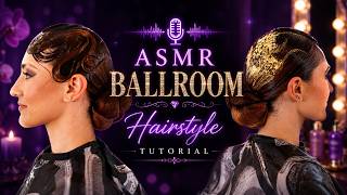 ASMR Hairstyle Tutorial Professional Ballroom Hair Styling Technique
