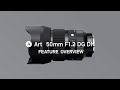 Sigma 50mm f12 dg dn  art  feature overview