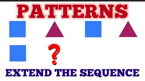 Patterns - Extend the Sequence / PATTERNS FOR KIDS