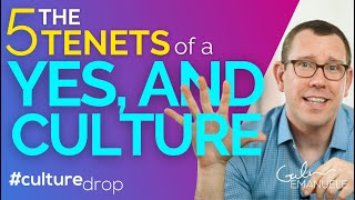 The 5 Tenets of a 'Yes, And' Culture | #culturedrop | Galen Emanuele