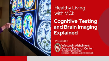 Healthy Living with MCI - Cognitive Testing and Brain Imaging Explained