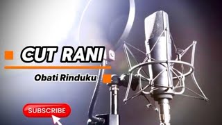 CUT RANI-OBATI RINDUKU || [LIRIK LAGU]