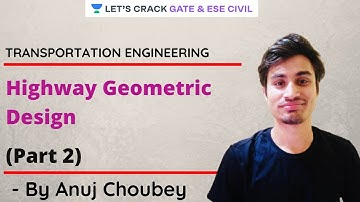Highway Geometric Design (Part 2) | Transportation Engineering | GATE & ESE 2021 | Anuj Choubey