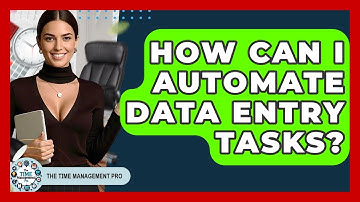 How Can I Automate Data Entry Tasks? - The Time Management Pro
