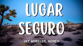 Jay Wheeler, Noreh - Lugar Seguro (Letra-Lyrics)