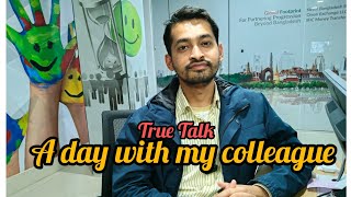 A day with Colleague | Mizanur Rahman Khan | Atikur Rahman | True Talk