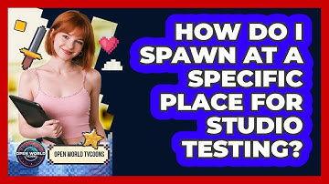 How Do I Spawn At A Specific Place For Studio Testing?