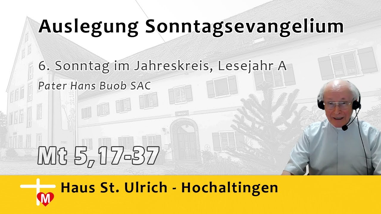 Pater Hans Buob SAC, Predigt, 6. Sonntag im Jahreskreis, Lesejahr A, Mt 5,17-37