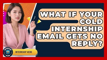 What If Your Cold Internship Email Gets No Reply? - Internship Hero