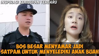 inspirasi kehidupan SATPAM YANG DI HINA TERNYATA BOS BESAR NYA SENDIRI