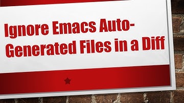 Ignore Emacs Auto-Generated Files in a Diff